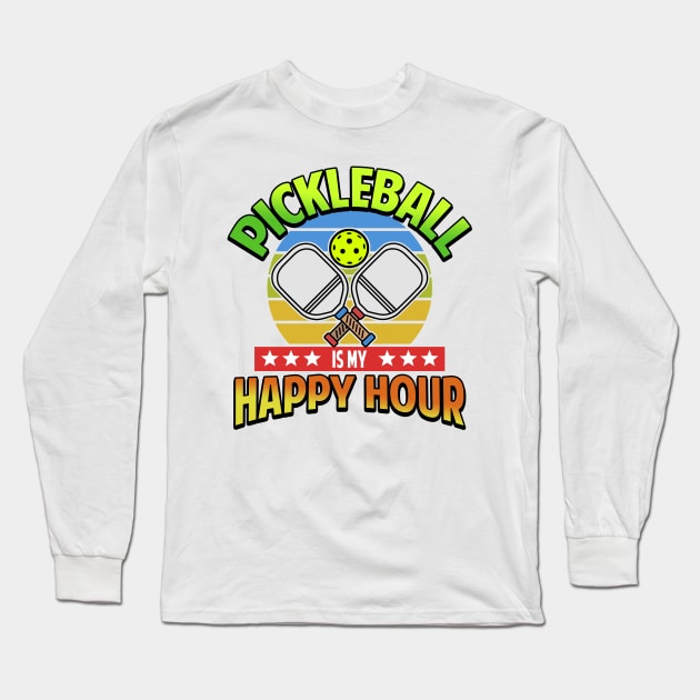 Pickleball Gifts Pickleball is my Happy hour Long Sleeve T-Shirt by Mesyo